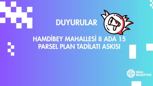 HAMDİBEY MAHALLESİ 8 ADA 15 PARSEL PLAN TADİLATI ASKISI