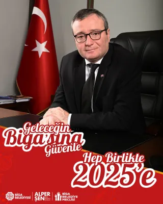 Biga Belediye Başkanımız Alper Şen’in 2025 Yılı Mesajı